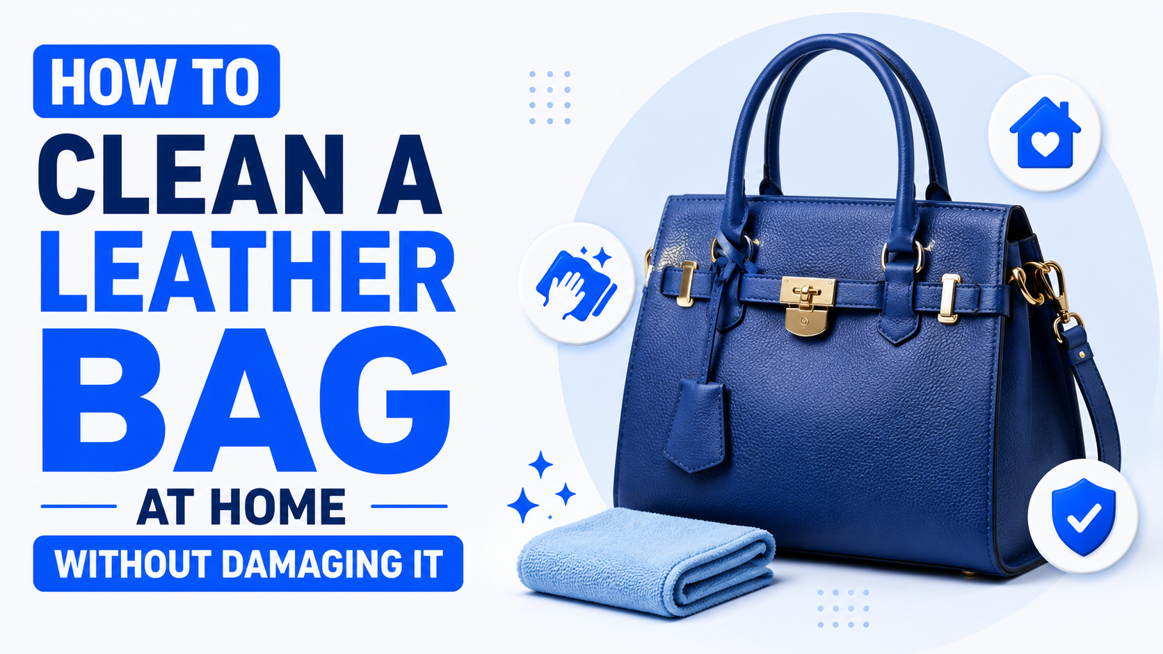 How to Clean a Leather Bag at Home Without Damaging It
